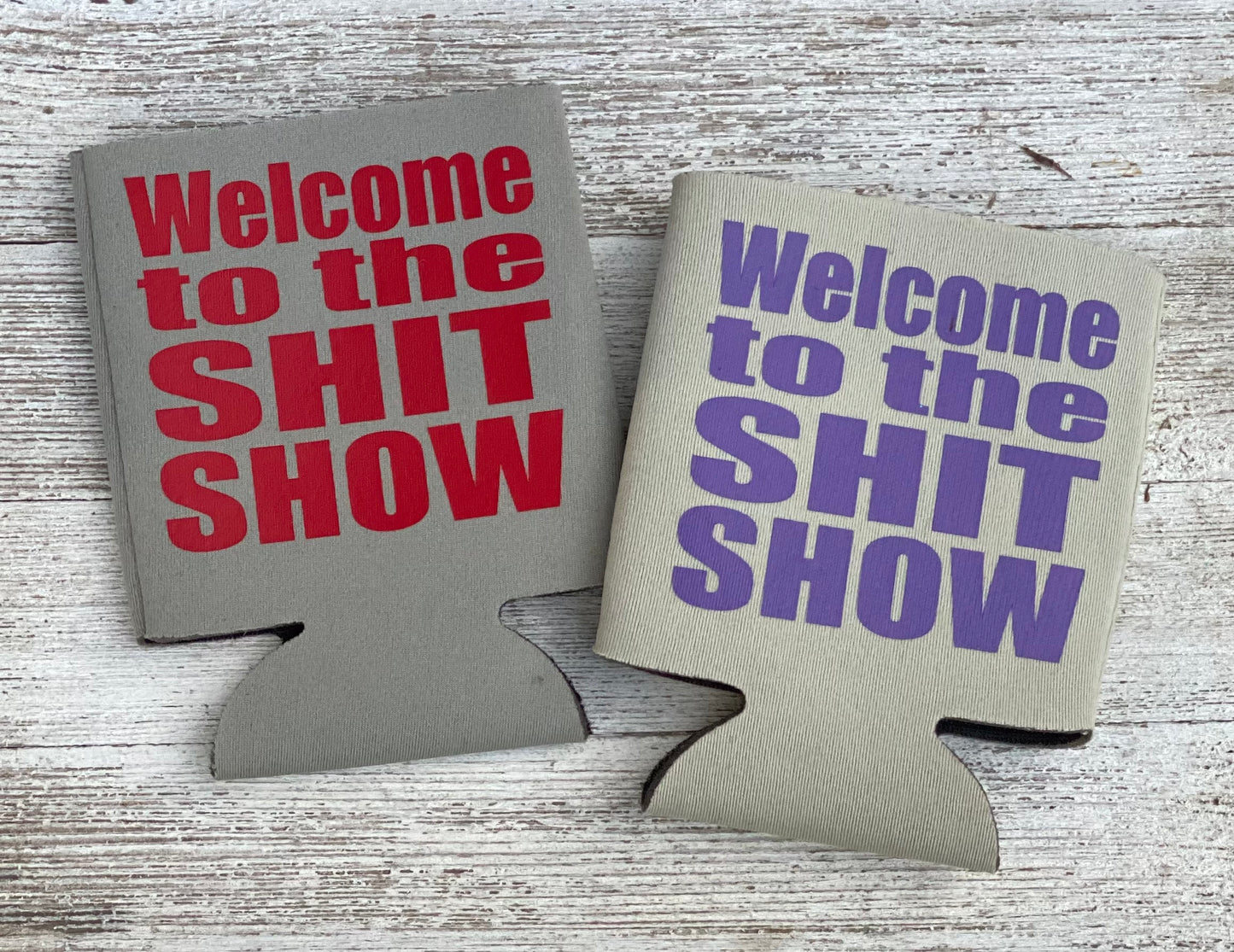 Welcome to the SH*T Show Can Cooler (Copy)